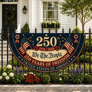 We The People 250 years freedom patriotic semicircle fence flag outdoor decor